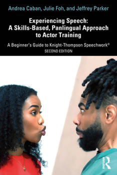 Experiencing Speech: A Skills-Based, Panlingual Approach to Actor Training: A Beginner's Guide to Knight-Thompson Speechwork®