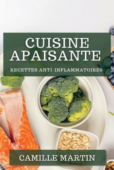 Paperback Cuisine Apaisante: Recettes Anti-Inflammatoires [French] Book