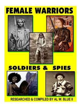 Paperback Female Warriors: Female Warriors, Soldiers & Spies Book