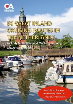 Paperback 50 Great Inland Cruising Routes in the Netherlands: A guide to 50 great cruises on the rivers and canals of the Netherlands, with details of locks, br Book