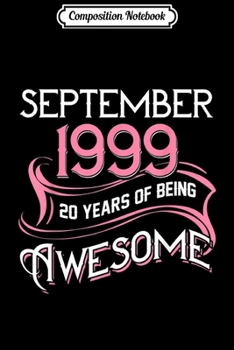 Paperback Composition Notebook: Made In SEPTEMBER 1999 Bday 20 Years of Being Awesome Journal/Notebook Blank Lined Ruled 6x9 100 Pages Book
