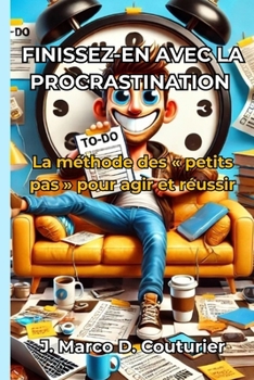 Paperback Finissez-en avec la procrastination: La méthode des petits pas pour agir et réussir [French] Book