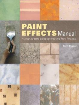 Spiral-bound The Paint Effects Manual : A Step-By-Step Guide to Creating Faux Finishes Book