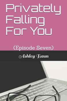 Paperback Privately Falling For You: (Episode Seven) Book