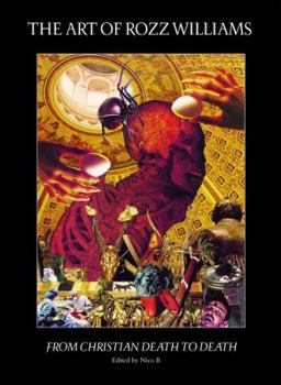 The Art of Rozz Williams : From Christian Death to Death
