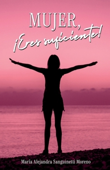 Mujer, ¡eres suficiente! (Spanish Edition)