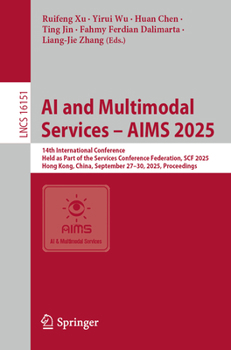 AI and Multimodal Services – AIMS 2025: 14th International Conference, Held as Part of the Services Conference Federation, SCF 2025, Hong Kong, China, ... (Lecture Notes in Computer Science, 16151)
