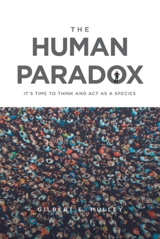Paperback The Human Paradox: It's Time to Think and Act as a Species Book