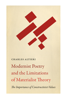 Modernist Poetry and the Limitations of Materialist Theory: The Importance of Constructivist Values - Book  of the Recencies Series