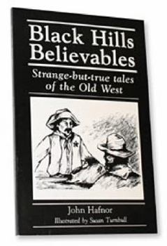 Paperback Black Hills Believables: Strange-But-True Tales of the Old West Book