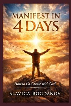 Manifest in 4 Days: How to Co-Create with God