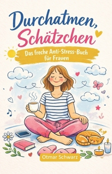 Paperback Durchatmen, Schätzchen: - Das freche Anti-Stress-Buch für Frauen [German] Book