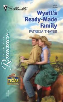 Wyatt's Ready-Made Family - Book #5 of the Texas Brotherhood