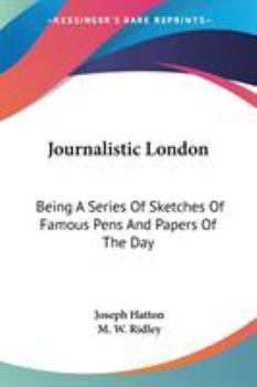 Journalistic London. Being a Series of Sketches of Famous Pens and Papers of the Day. - Scholar's Choice Edition