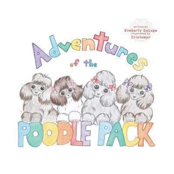 Paperback Adventures of the Poodle Pack: Unconditional Love Book