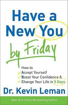 Hardcover Have a New You by Friday: How to Accept Yourself, Boost Your Confidence & Change Your Life in 5 Days Book