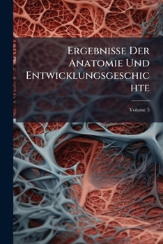 Paperback Ergebnisse Der Anatomie Und Entwicklungsgeschichte; Volume 5 [German] Book
