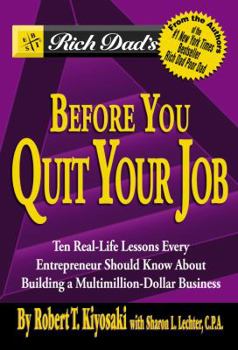 Paperback Rich Dad's Before You Quit Your Job: 10 Real-Life Lessons Every Entrepreneur Should Know about Building a Multimillion-Dollar Business Book