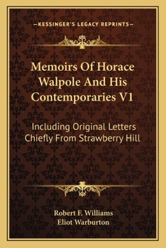 Paperback Memoirs Of Horace Walpole And His Contemporaries V1: Including Original Letters Chiefly From Strawberry Hill Book