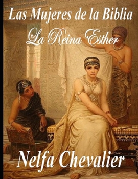 Paperback Las Mujeres de la Biblia: La Reina Esther [Spanish] Book