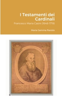 I Testamenti dei Cardinali: Francesco Maria Casini (1648-1719)