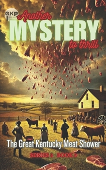 The Great Kentucky Meat Shower (GKP Mysteries - Another Mystery to Thrill Series 3)