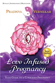 Paperback Love Infused Pregnancy: Your Guide to A Conscious Pregnancy Book