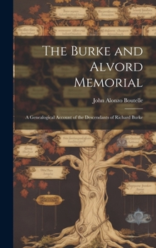 Hardcover The Burke and Alvord Memorial: A Genealogical Account of the Descendants of Richard Burke Book