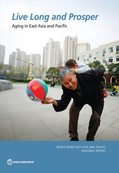 Paperback Live Long and Prosper: Aging in East Asia and Pacific Book