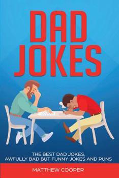 Paperback Dad Jokes: The Best, Dad Jokes, Awfully Bad but Funny Jokes and Puns Book