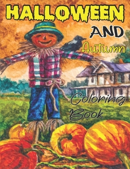 Paperback Halloween And Autumn Coloring Book: A Fun Coloring Gift Book Featuring Relaxing Autumn and Halloween Designs Coloring Book for Adults Relaxation and S Book