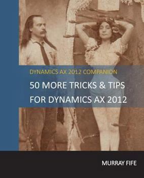 Paperback 50 More Tips & Tricks For Dynamics AX 2012 Book