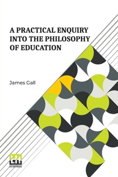 Paperback A Practical Enquiry Into The Philosophy Of Education Book