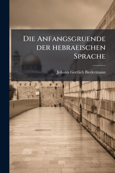 Paperback Die Anfangsgruende der hebraeischen Sprache [German] Book