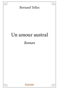 Un amour austral: Roman (French Edition)