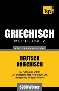 Paperback Griechischer Wortschatz für das Selbststudium - 5000 Wörter [German] Book