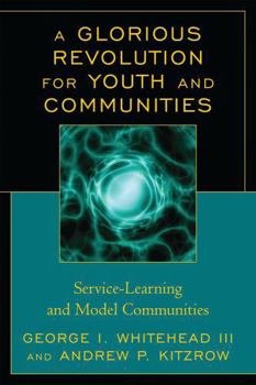 Hardcover Glorious Revolution for Youth and Communities: Service-Learning and Model Communities Book