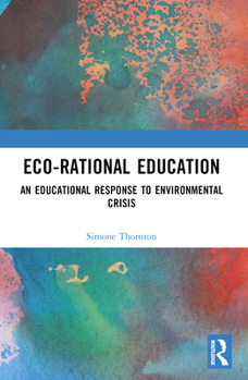 Paperback Eco-Rational Education: An Educational Response to Environmental Crisis Book