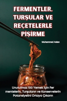 Paperback Fermentler, TurŞular Ve Reçetelerle PİŞİrme [Turkish] Book