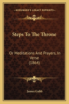 Paperback Steps To The Throne: Or Meditations And Prayers, In Verse (1864) Book