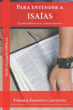 Paperback Para entender Isaías: El profeta bíblico en su contexto histórico [Spanish] Book