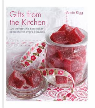 Hardcover Gifts from the Kitchen: 100 Irresistible Homemade Presents for Every Occasion Book