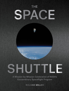 Hardcover The Space Shuttle: A Mission-By-Mission Celebration of Nasa's Extraordinary Spaceflight Program Book
