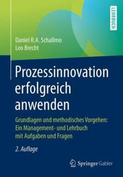 Paperback Prozessinnovation Erfolgreich Anwenden: Grundlagen Und Methodisches Vorgehen: Ein Management- Und Lehrbuch Mit Aufgaben Und Fragen [German] Book