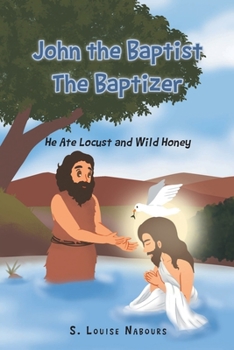 Paperback John the Baptist The Baptizer: He Ate Locust and Wild Honey Book
