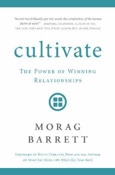 Hardcover Cultivate: The Power of Winning Relationships Book