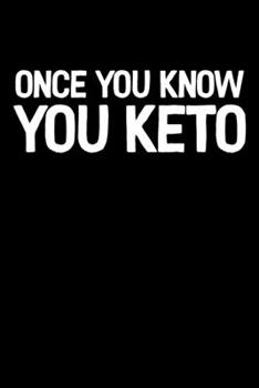 Once You Know You Keto: College Ruled Lined Writing Notebook Journal, 6x9, 120 Pages