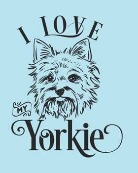 Paperback I Love My Yorkie: Yorkshire Terrier Gift - 2020 Planner Weekly and Monthly Featuring a Cute Dog on a Aqua Background - Dog Planner 2020 Book