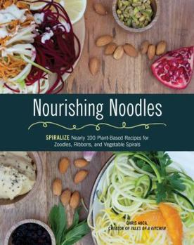 Paperback Nourishing Noodles: Spiralize Nearly 100 Plant-Based Recipes for Zoodles, Ribbons, and Other Vegetable Spirals Book