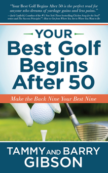 Paperback Your Best Golf Begins After 50: Make Your Back Nine Your Best Nine Book